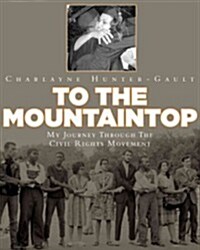To the Mountaintop: My Journey Through the Civil Rights Movement (Hardcover)