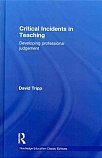 Critical Incidents in Teaching (Classic Edition) : Developing professional judgement (Hardcover)