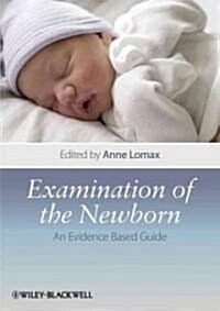 Examination of the Newborn : An Evidence Based Guide (Paperback)