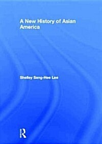 A New History of Asian America (Hardcover)