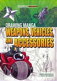 Drawing Manga Weapons, Vehicles, and Accessories (Paperback)