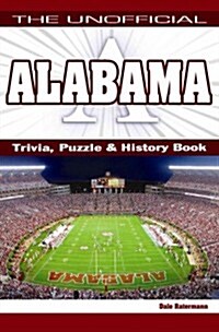 The Unofficial Alabama Trivia Puzzles & History Book (Paperback)