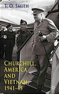 Churchill, America and Vietnam, 1941-45 (Hardcover, 1st)