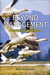 Beyond Management : Taking Charge at Work (Hardcover)