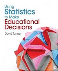 Using Statistics to Make Educational Decisions (Paperback)