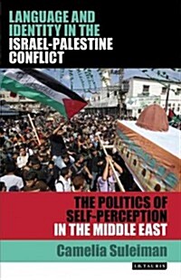 Language and Identity in the Israel-Palestine Conflict : The Politics of Self-perception in the Middle East (Hardcover)