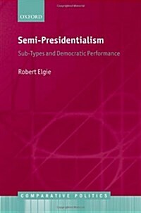 Semi-presidentialism : Sub-Types And Democratic Performance (Hardcover)