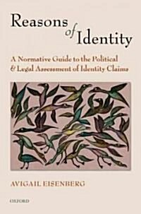 Reasons of Identity : A Normative Guide to the Political and Legal Assessment of Identity Claims (Paperback)