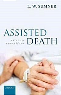 Assisted Death : A Study in Ethics and Law (Hardcover)