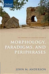 The Substance of Language Volume II: Morphology, Paradigms, and Periphrases (Hardcover)