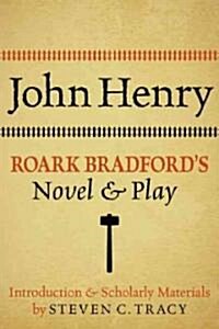 John Henry: Roark Bradfords Novel and Play (Paperback)