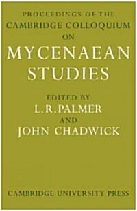Proceedings of the Cambridge Colloquium on Mycenaean Studies (Paperback)