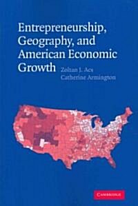 Entrepreneurship, Geography, and American Economic Growth (Paperback)