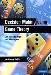 Decision Making Using Game Theory : An Introduction for Managers (Paperback)