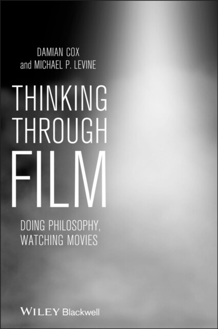 Thinking Through Film : Doing Philosophy, Watching Movies (Paperback)