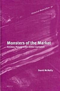 [중고] Monsters of the Market: Zombies, Vampires and Global Capitalism (Hardcover)