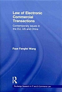 Law of Electronic Commercial Transactions : Contemporary Issues in the EU, US and China (Paperback)