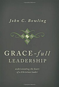 Grace-Full Leadership: Understanding the Heart of a Christian Leader (Hardcover, 2)