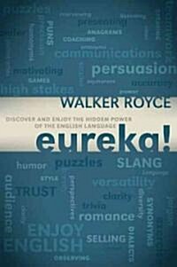 Eureka!: Discover and Enjoy the Hidden Power of the English Language (Paperback)