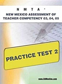 Nmta New Mexico Assessment of Teacher Competency 03, 04, 05 Practice Test 2 (Paperback)