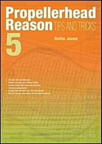 Propellerhead Reason 5 Tips and Tricks (Paperback)