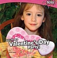 Lets Throw a Valentines Day Party! (Paperback)
