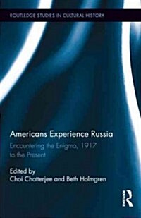 Americans Experience Russia : Encountering the Enigma, 1917 to the Present (Hardcover)