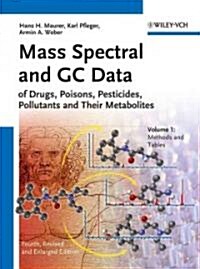 Mass Spectral and GC Data of Drugs, Poisons, Pesticides, Pollutants and Their Metabolites (Hardcover, 4, Revised)