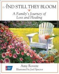 And still they bloom : a family's journey of loss and healing