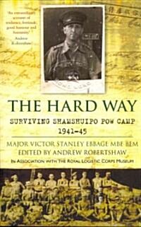 The Hard Way : Surviving Shamshuipo PoW Camp 1941-45 (Paperback)