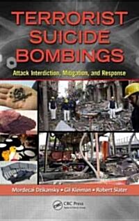 Terrorist Suicide Bombings: Attack Interdiction, Mitigation, and Response (Hardcover)