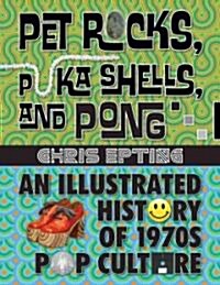 Pet Rocks, Puka Shells, and Pong (Paperback, Original)