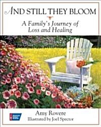 And Still They Bloom: A Familys Journey of Loss and Healing (Hardcover)