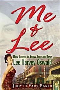 Me & Lee: How I Came to Know, Love and Lose Lee Harvey Oswald (Paperback)