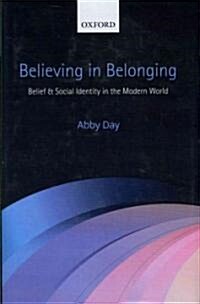 Believing in Belonging : Belief and Social Identity in the Modern World (Hardcover)