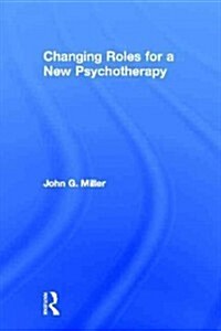 Changing Roles for a New Psychotherapy (Hardcover, New)