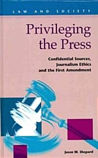 Privileging the Press (Hardcover)