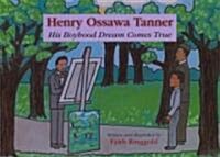 Henry Ossawa Tanner: His Boyhood Dream Comes True (Hardcover)