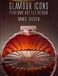 Glamour Icons: Perfume Bottle Design (Hardcover)