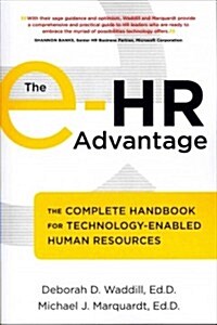 The e-HR Advantage : The Complete Handbook for Technology-Enabled Human Resources (Paperback)