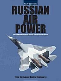 Russian Air Power : Current Organisation and Aircraft of All Russian Air Forces (Hardcover)