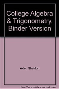 College Algebra & Trigonometry, Binder Version (Ringbound)