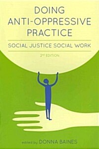 Doing Anti-Oppressive Practice: Social Justice Social Work, 2nd Edition (Paperback, 2, Revised)