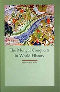 The Mongol Conquest in World History (Paperback)