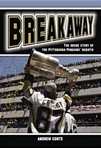 Breakaway: The Inside Story of a Hockey Teams Rebirth (Hardcover)
