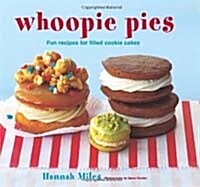 Whoopie Pies : Fun Recipes for Filled Cookie Cakes (Hardcover)