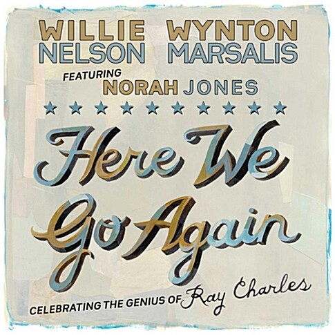 Willie Nelson & Wynton Marsalis Featuring Norah Jones - Here We Go Again : Celebrating The Genius of Ray Charles