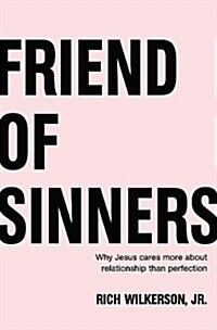[중고] Friend of Sinners: Why Jesus Cares More about Relationship Than Perfection (Paperback)