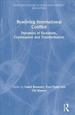 Resolving International Conflict : Dynamics of Escalation, Continuation and Transformation (Hardcover)