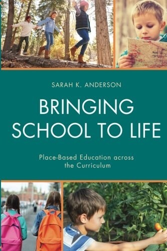 Bringing School to Life: Place-Based Education Across the Curriculum (Paperback)